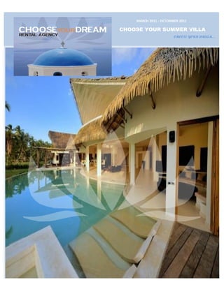 MARCH 2011 - OCTOMBER 2011

CHOOSE YOUR SUMMER VILLA
                       CHOOSE YOUR DREAM…
 