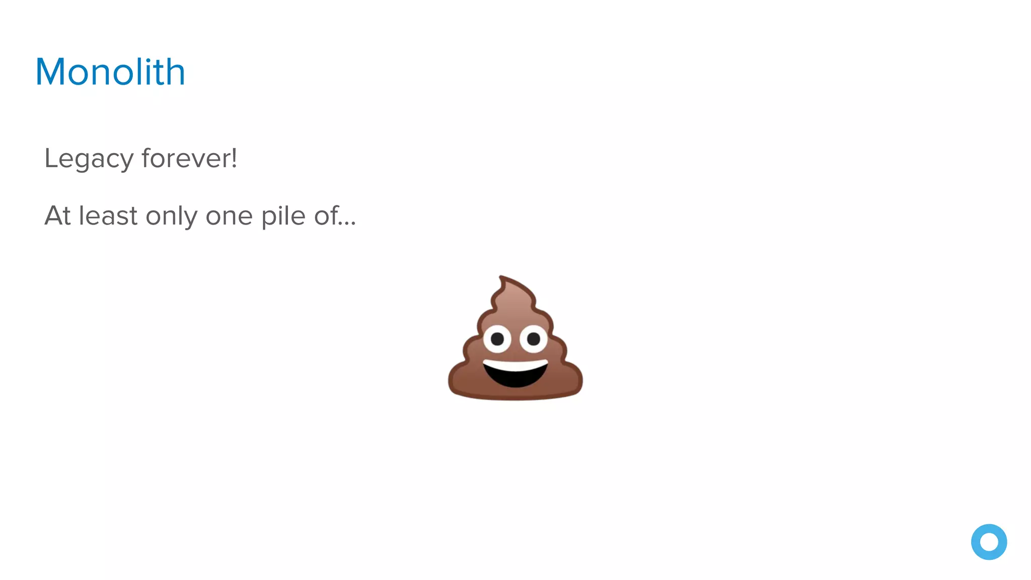 Monolith
Legacy forever!
At least only one pile of...
 