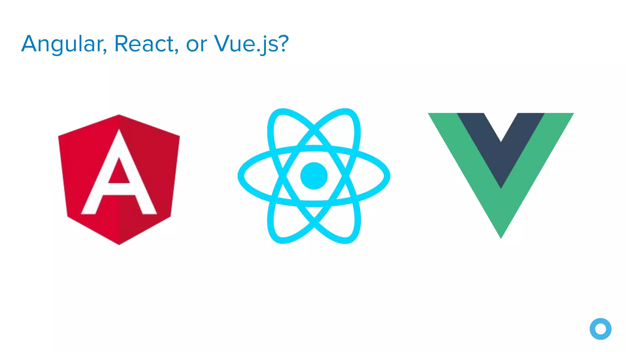 Angular, React, or Vue.js?
 