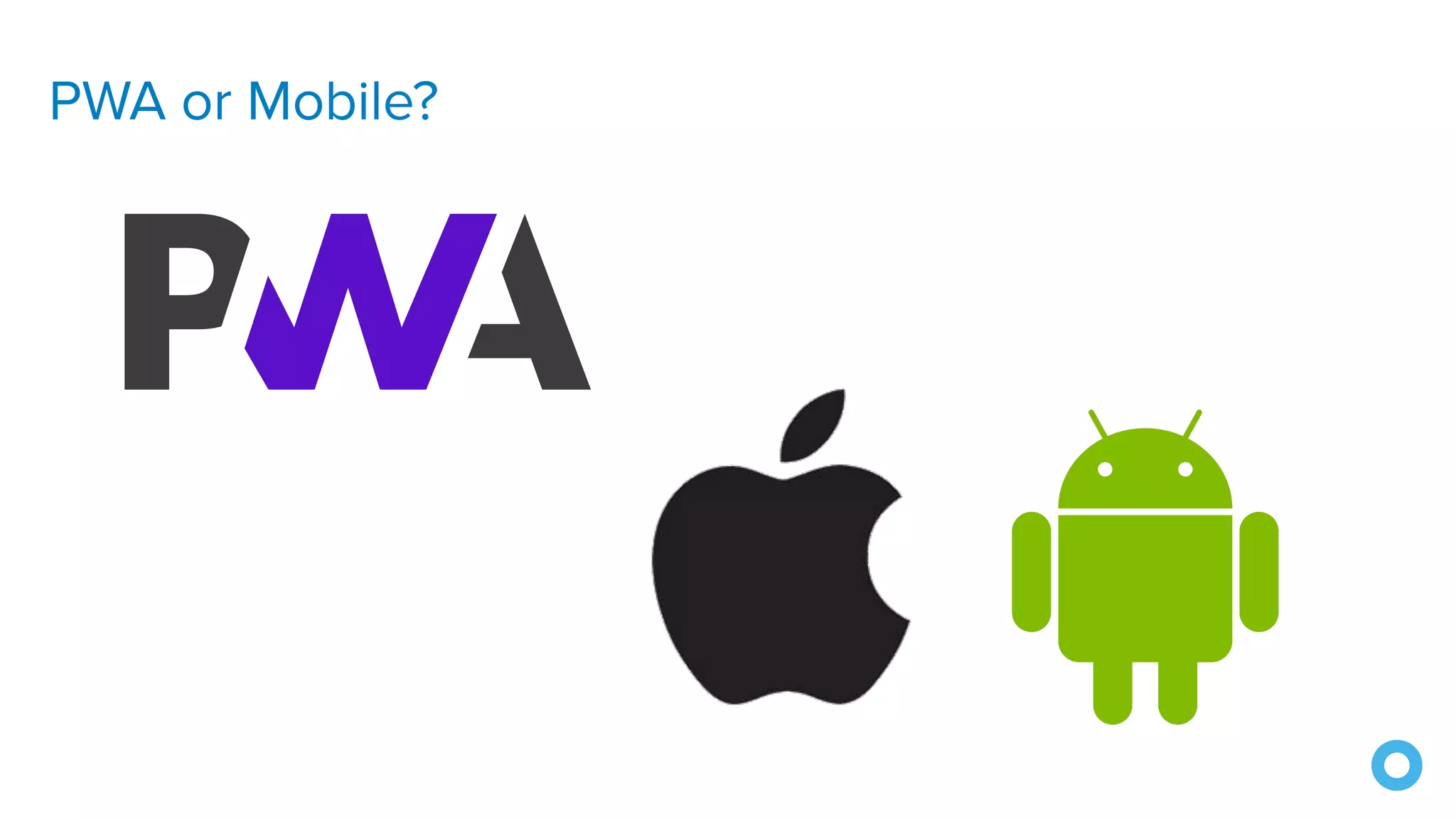 PWA or Mobile?
 
