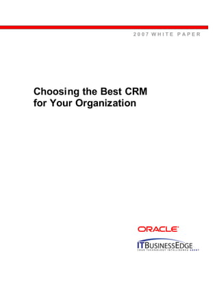 Choosing the Best CRM
for Your Organization
2 0 0 7 W H I T E P A P E R
 