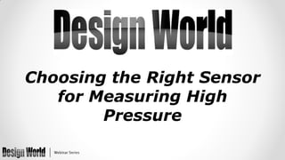 Choosing the Right Sensor
for Measuring High
Pressure

 