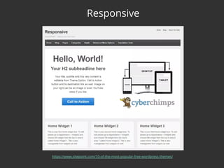 Responsive
https://www.sitepoint.com/10-of-the-most-popular-free-wordpress-themes/
 