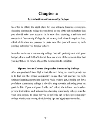 - 5 -
Chapter 1:
Introduction to Community College
In order to obtain the right place for your ultimate learning experienc...