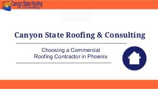Canyon State Roofing & Consulting
Choosing a Commercial
Roofing Contractor in Phoenix
 