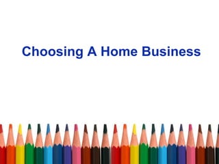 Choosing A Home Business
 