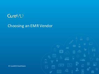 Choosing an EMR Vendor

© CureMD Healthcare

 