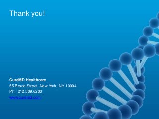 Thank you!

CureMD Healthcare
55 Broad Street, New York, NY 10004
Ph: 212.509.6200
www.curemd.com

 