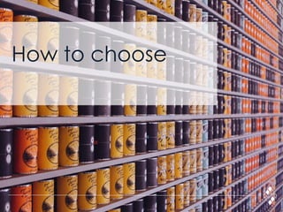 How to choose
 