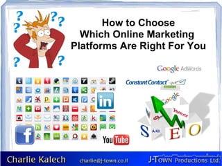 How to Choose Which Online Marketing  Platforms Are Right For You 