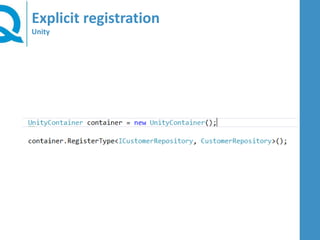 Explicit registration
Unity
 