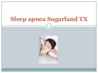 Sleep apnea Sugarland TX
 