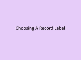 Choosing A Record Label
 