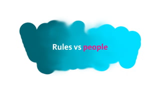 Rules vs people
 