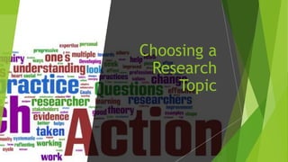 Choosing a
Research
Topic
 