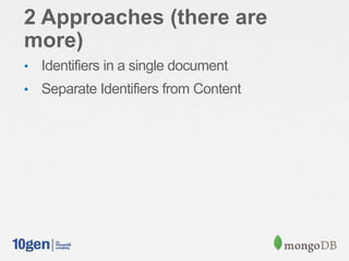 2 Approaches (there are
more)
• Identifiers in a single document
• Separate Identifiers from Content
 