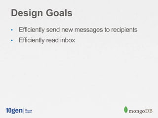 Design Goals
• Efficiently send new messages to recipients
• Efficiently read inbox
 