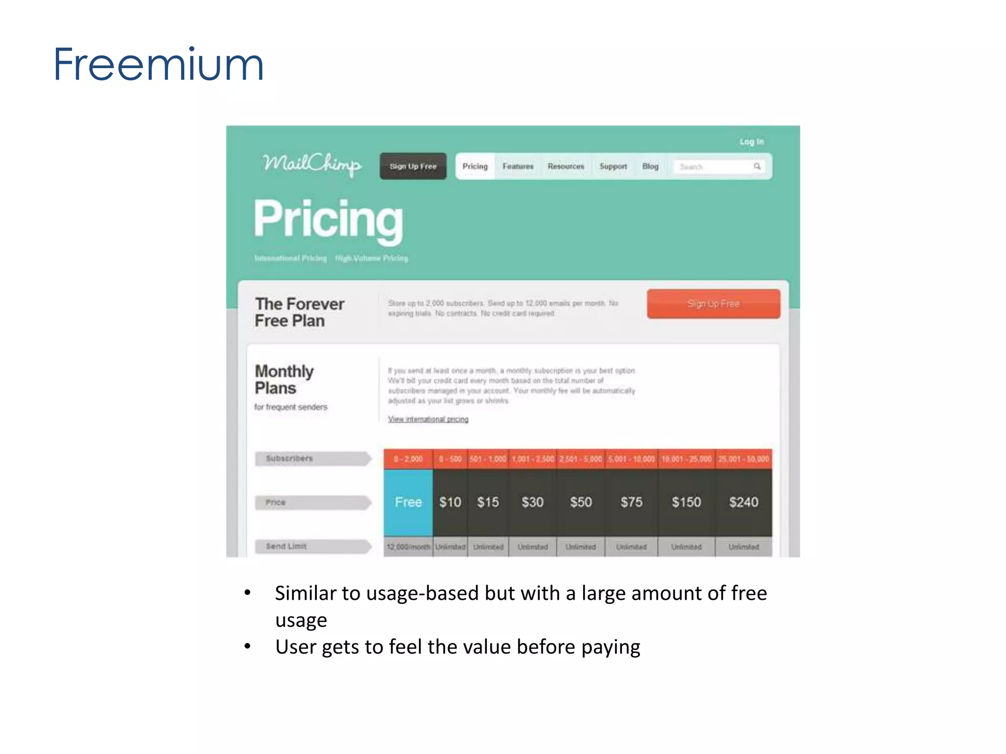 Freemium

•
•

Similar to usage-based but with a large amount of free
usage
User gets to feel the value before paying

 