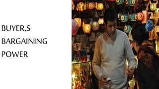 BUYER,S
BARGAINING
POWER
 
