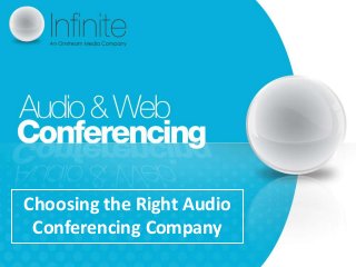 Choosing the Right Audio
 Conferencing Company
 