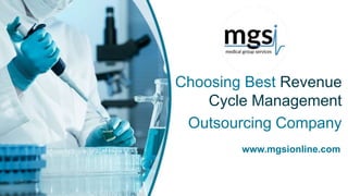 Choosing Best Revenue
Cycle Management
Outsourcing Company
www.mgsionline.com
 