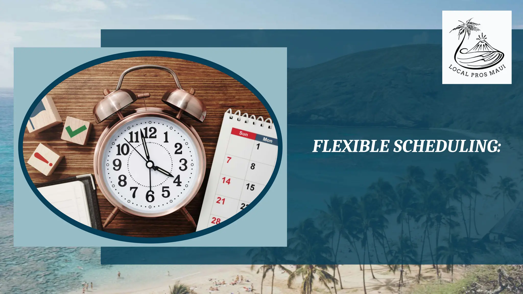 FLEXIBLE SCHEDULING:
 