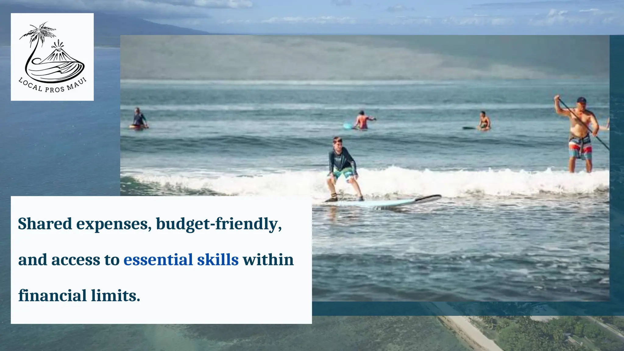 Shared expenses, budget-friendly,
and access to essential skills within
financial limits.
 