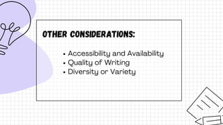 Other Considerations:
Accessibility and Availability
Quality of Writing
Diversity or Variety
 