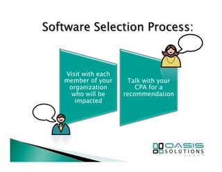 Visit with each 
member of your 
organization 
who will be 
impacted 
Talk with your 
CPA for a 
recommendation 
 