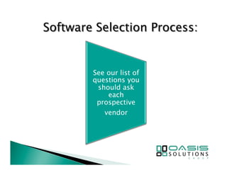 See our list of 
questions you 
should ask 
each 
prospective 
vendor 
 