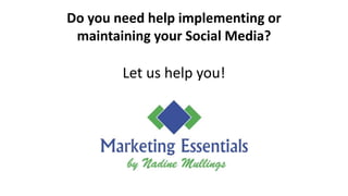Do you need help implementing or
 maintaining your Social Media?

        Let us help you!
 