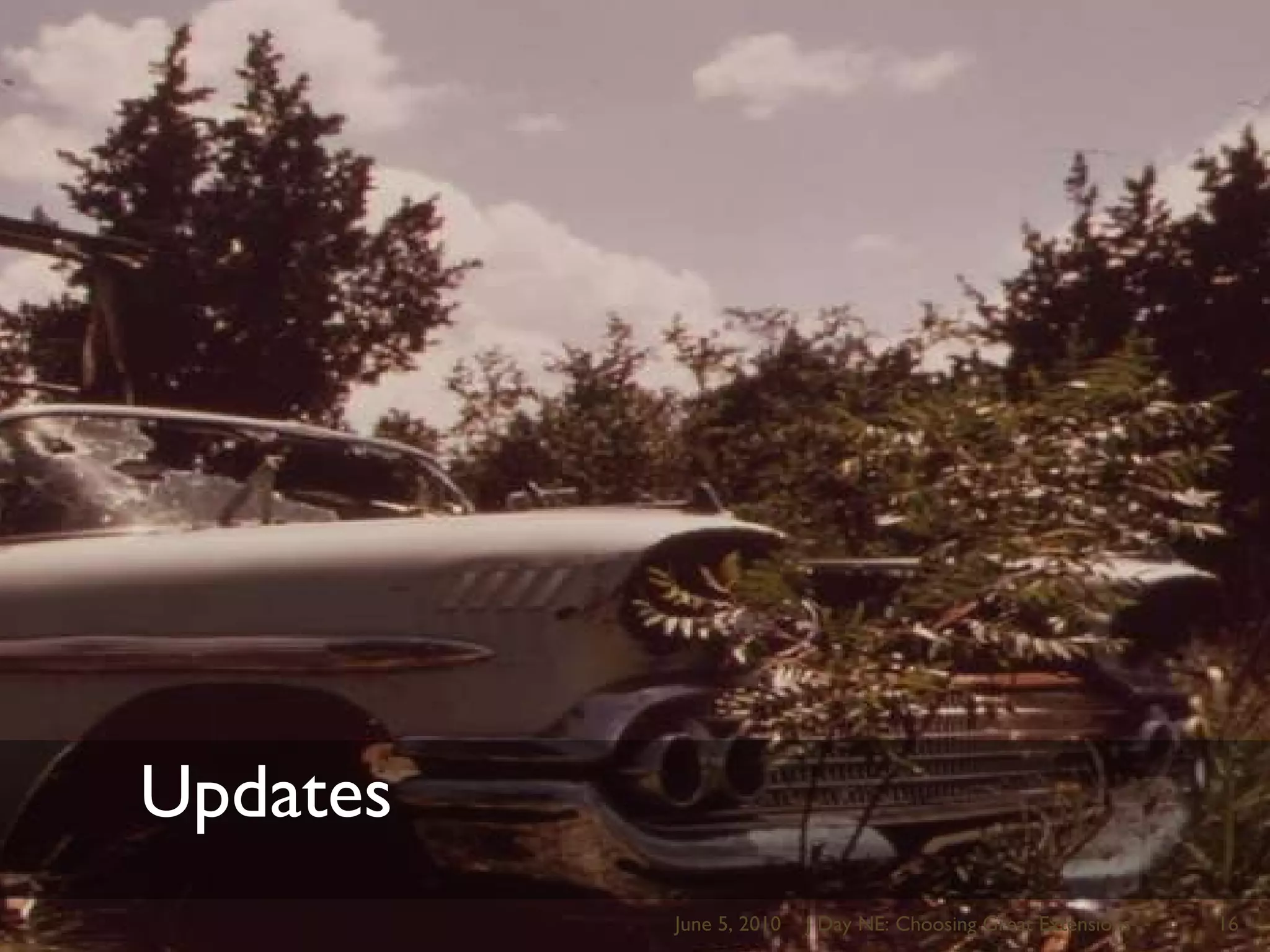 	UpdatesJune 5, 2010J Day NE: Choosing Great Extensions16