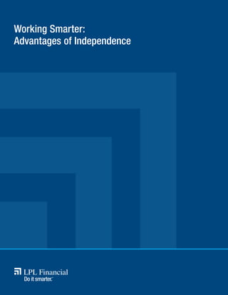 Working Smarter:
Advantages of Independence
 