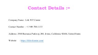 Contact Details :=
Company Name : Life IVF Center
Contact Number : +1 949-788-1133
Address:-3500 Barranca Parkway,300, Irvine, California 92606, United States
Website : https://lifeivfcenter.com/
 
