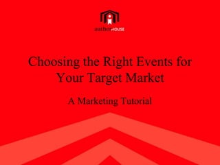 Choosing the Right Events for Your Target Market A Marketing Tutorial 