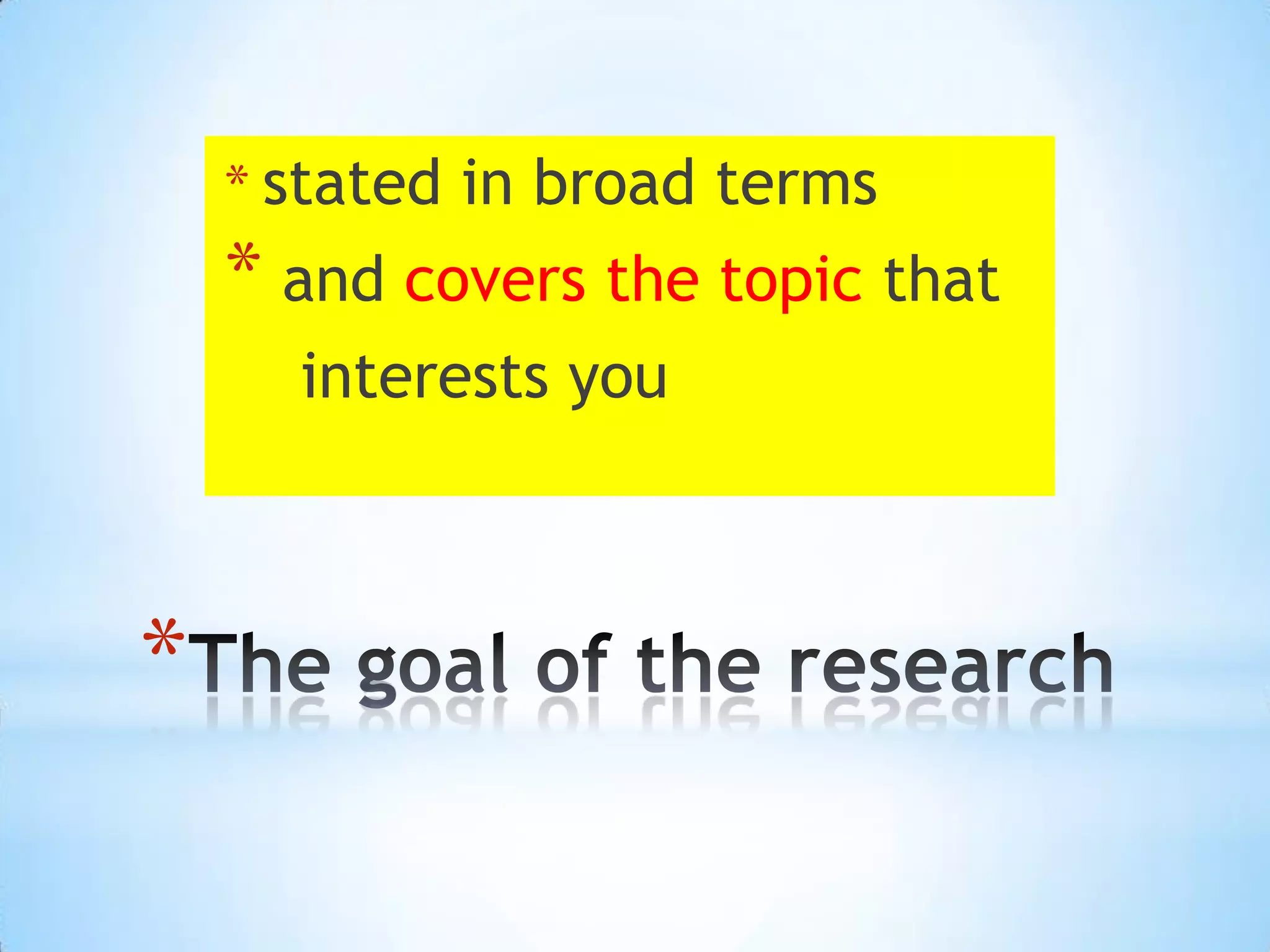 * stated in broad terms
    * and covers the topic that
      interests you



*
 