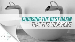 Choosing The Best Basin That Fits Your Home