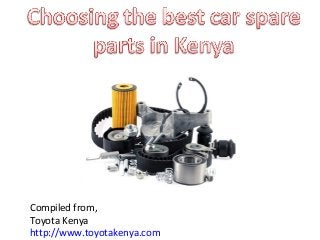 Compiled from,
Toyota Kenya
http://www.toyotakenya.com
 