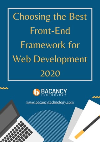 Choosing the Best
Front-End
Framework for
Web Development
2020
www.bacancytechnology.com
 