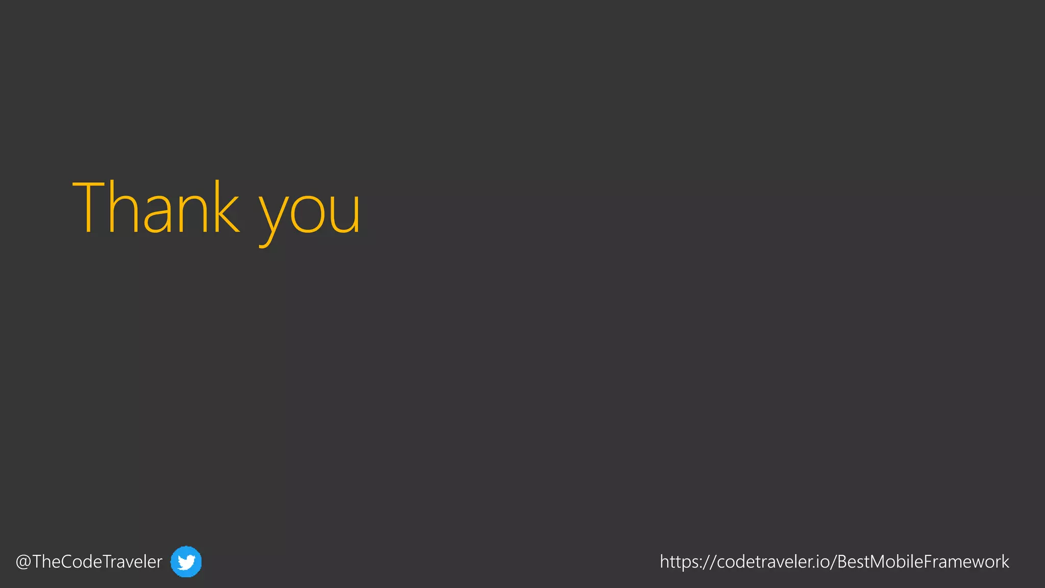 @TheCodeTraveler https://codetraveler.io/BestMobileFramework
 