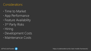 @TheCodeTraveler https://codetraveler.io/ndc-best-mobile-framework/
 