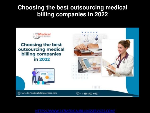 Choosing the best outsourcing medical
billing companies in 2022
HTTPS://WWW.247MEDICALBILLINGSERVICES.COM/
 
