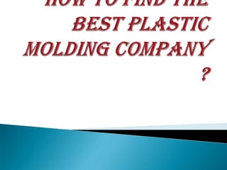How to find the best plastic molding company ? 