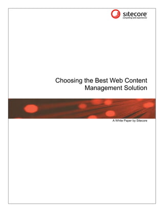 Choosing the Best Web Content
         Management Solution



                  A White Paper by Sitecore
 