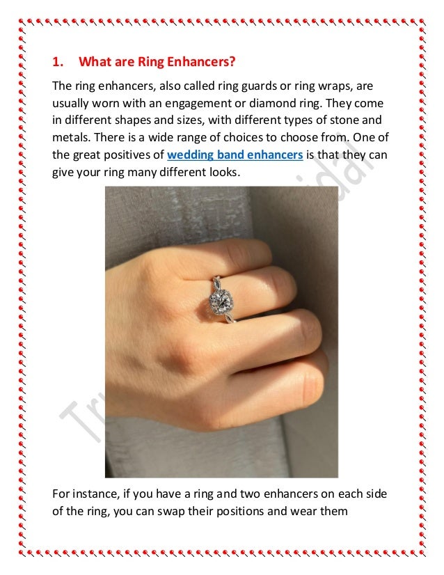 1. What are Ring Enhancers?
The ring enhancers, also called ring guards or ring wraps, are
usually worn with an engagement...