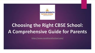 Choosing the Right CBSE School:
A Comprehensive Guide for Parents
https://www.navabharathschool.com/
 