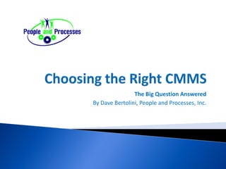 The Big Question Answered
By Dave Bertolini, People and Processes, Inc.
 