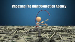 Choosing The Right Collection Agency

© 2013 Stephen Knepp

 