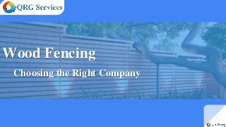 Wood Fencing
Choosing the Right Company
 