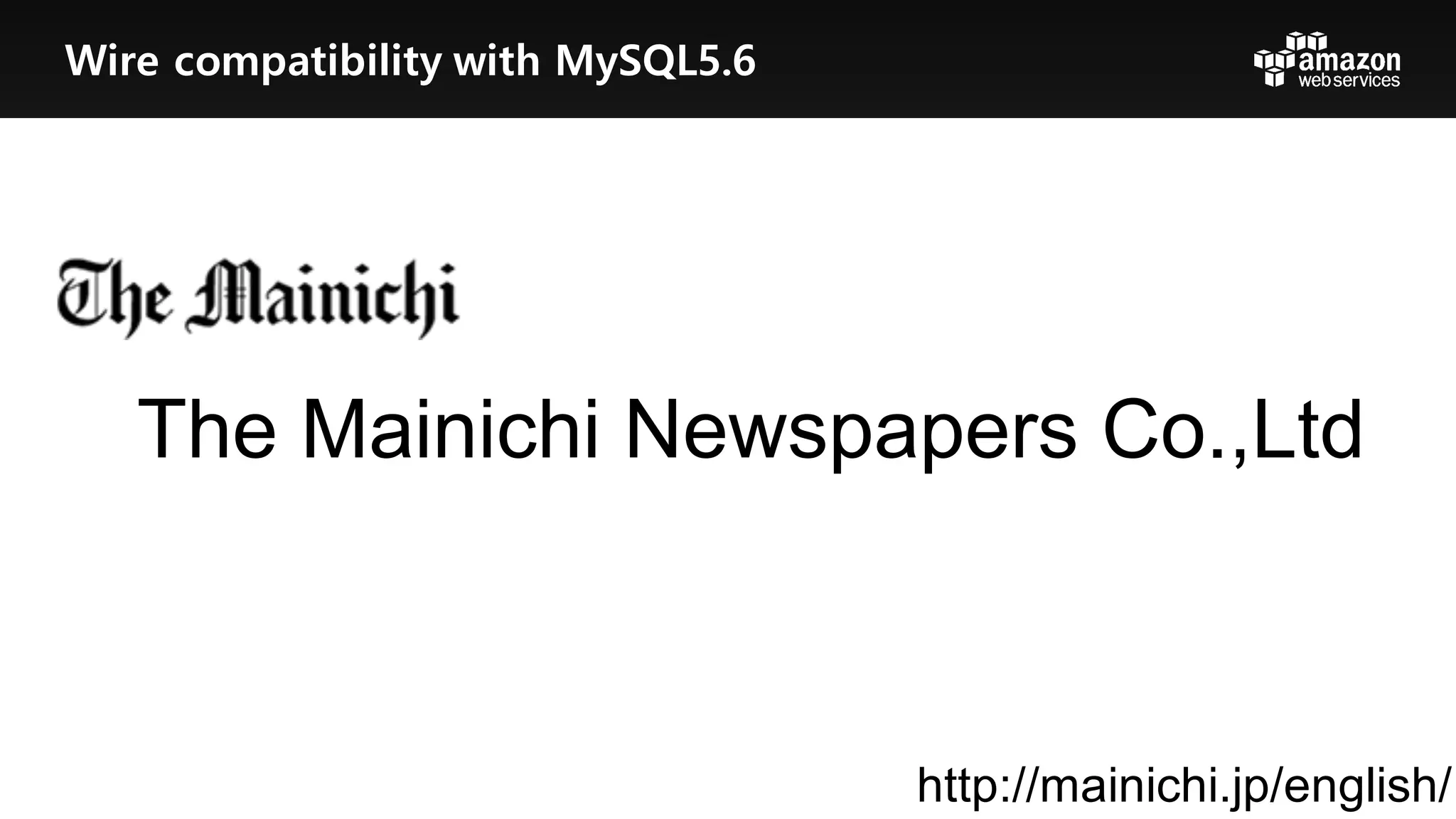 The  Mainichi  Newspapers  Co.,Ltd
http://mainichi.jp/english/
Wire compatibility with MySQL5.6
 